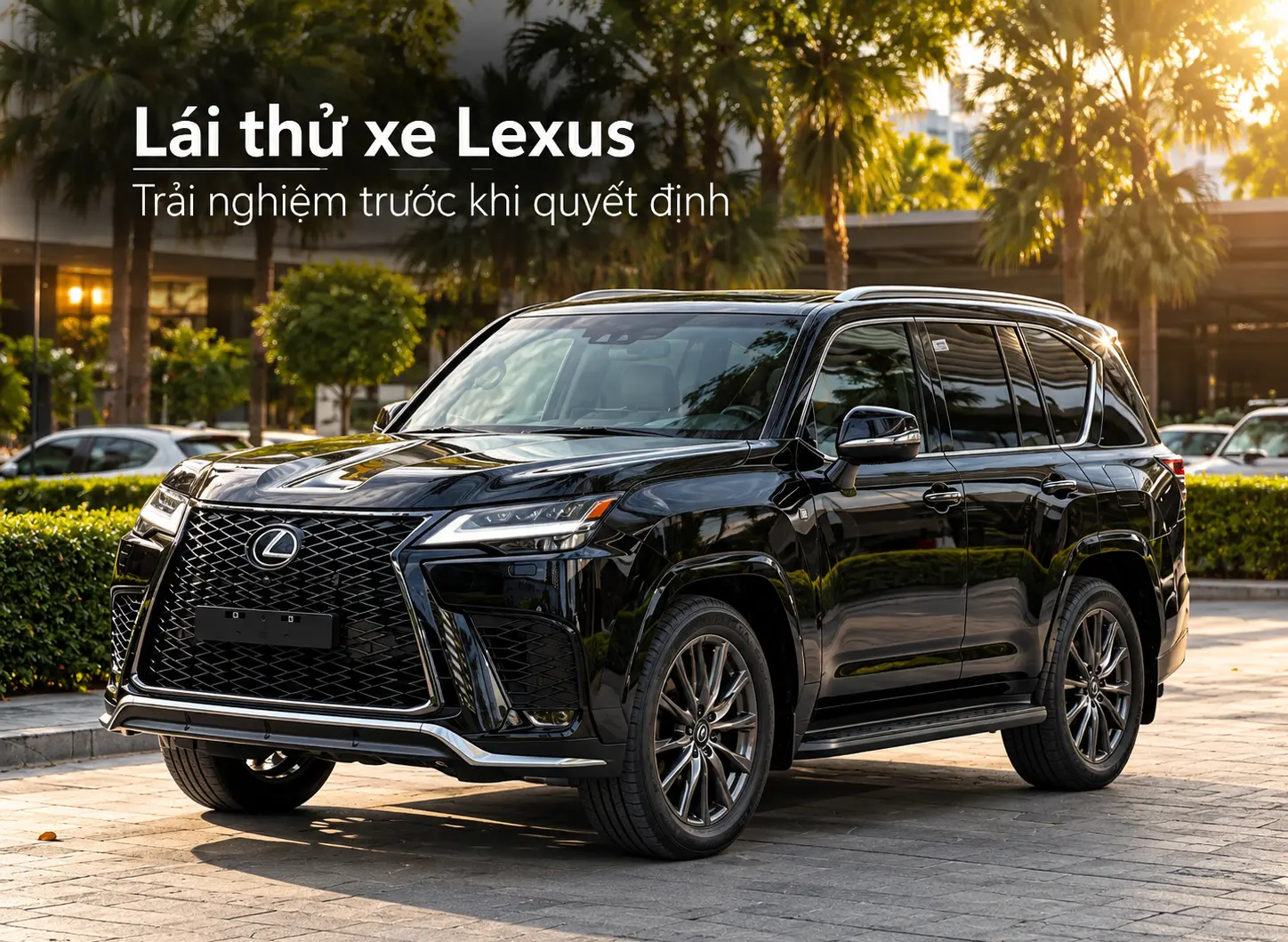 Lái thử xe Lexus – Trải nghiệm trước khi quyết định