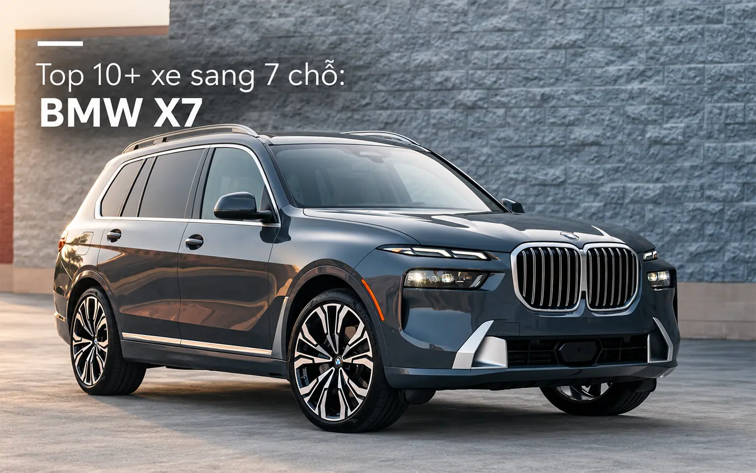 BMW X7 - Top 10+ xe sang 7 chỗ đang bán tại Việt Nam