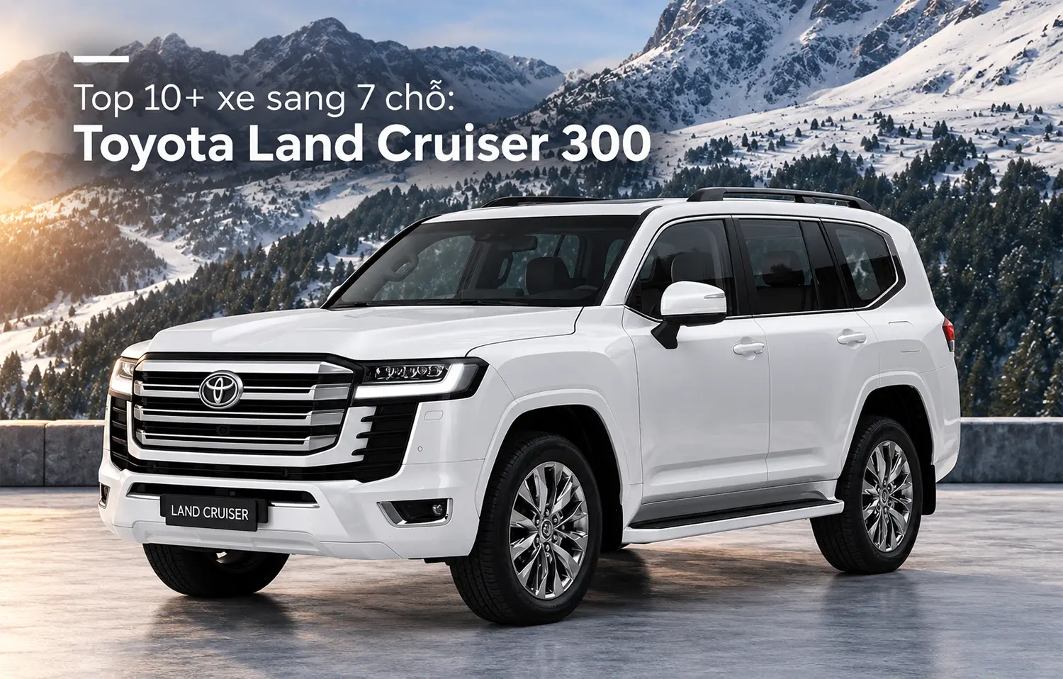 Toyota Land Cruiser LC300 - Top 10+ xe sang 7 chỗ đang bán tại Việt Nam