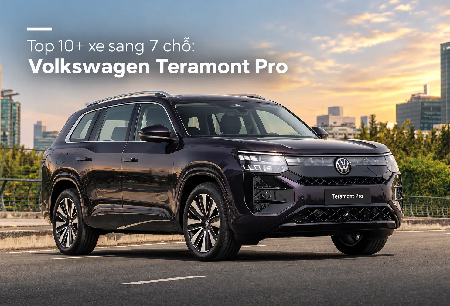 Volkswagen Teramont Pro - Top 10+ xe sang 7 chỗ đang bán tại Việt Nam